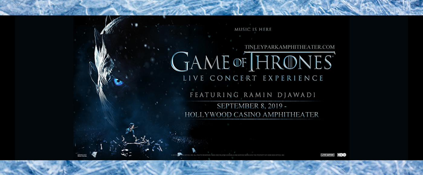 Game of Thrones Live Concert Experience at Hollywood Casino Ampitheatre